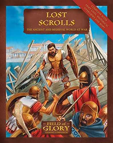 Lost Scrolls: The Ancient and Medieval World at War: No. 13 (Field of Glory) - Scott, Richard Bodley