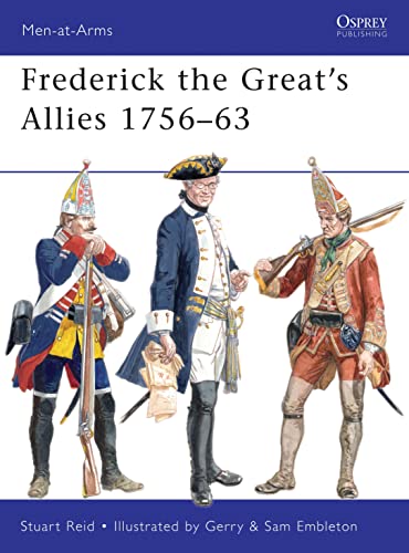 Frederick the Great’s Allies 1756–63 (Men-at-Arms) - Reid, Stuart