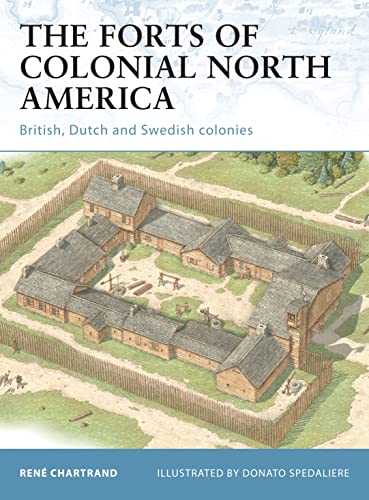 Stock image for The Forts of Colonial North America: British, Dutch and Swedish colonies (Fortress) for sale by Front Cover Books