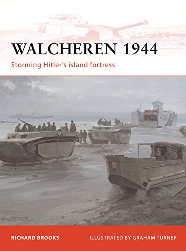 9781849082372: Walcheren 1944: Storming Hitler's island fortress: 235 (Campaign)