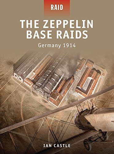 Beispielbild fr The Zeppelin Base Raids: Germany 1914 (Raid Series) zum Verkauf von Anybook.com