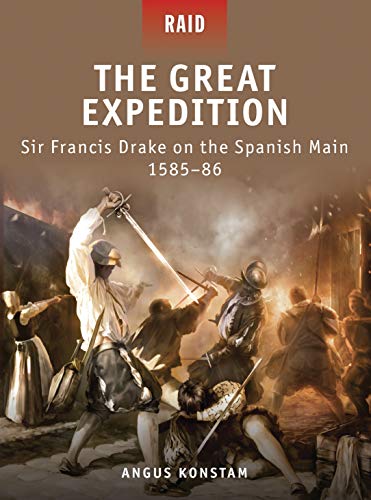 Stock image for The Great Expedition: Sir Francis Drake on the Spanish Main 1585?86 (Raid, 17) for sale by Book Deals