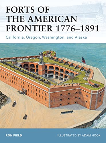 Beispielbild fr Forts of the American Frontier 1776-1891: California, Oregon, Washington, and Alaska zum Verkauf von Windows Booksellers
