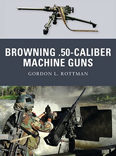 Imagen de archivo de Browning .50-caliber Machine Guns (Weapon) a la venta por GF Books, Inc.