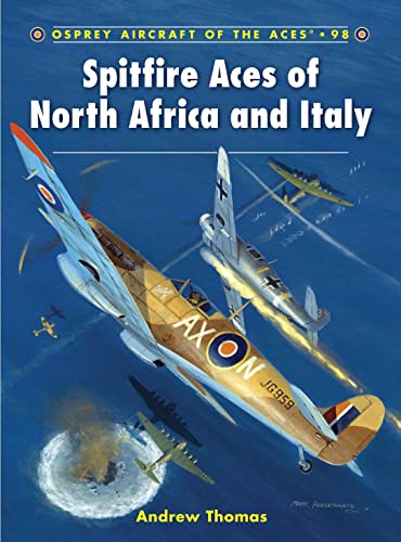 Spitfire Aces of North Africa and Italy (Aircraft of the Aces) (9781849083430) by Thomas, Andrew