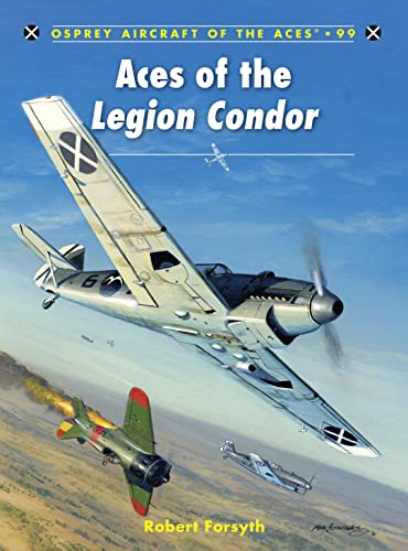 Aces of the Legion Condor (Aircraft of the Aces, 99) (9781849083478) by Forsyth, Robert