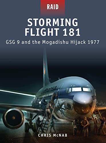 STORMING FLIGHT 181 : Gsg 9 and the Mogadishu Hijack 1977