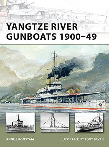 Yangtze River Gunboats 1900â€“49 (New Vanguard) (9781849084086) by Konstam, Angus
