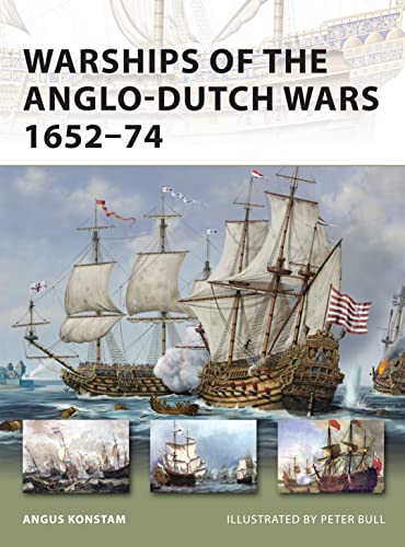 Warships of the Anglo-Dutch Wars 1652?74 (New Vanguard)