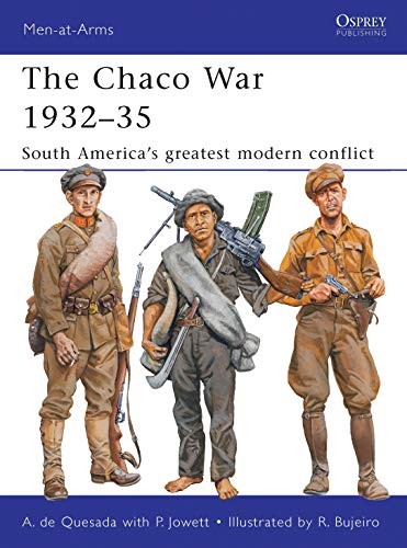 Beispielbild fr The Chaco War 193235: South Americas greatest modern conflict (Men-at-Arms) zum Verkauf von Goodwill Books