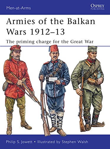 Beispielbild fr Armies of the Balkan Wars 1912 "13: The priming charge for the Great War: 466 (Men-at-Arms) zum Verkauf von WorldofBooks