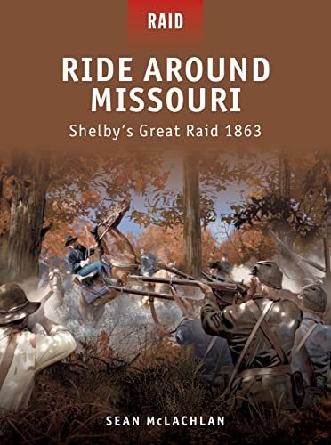 Beispielbild fr Ride Around Missouri: Shelby's Great Raid 1863 zum Verkauf von Mark Henderson