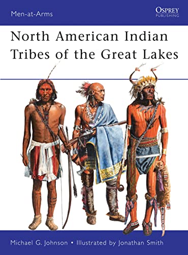 Imagen de archivo de North American Indian Tribes of the Great Lakes (Men-at-Arms) a la venta por Half Price Books Inc.