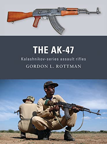 The AK-47: Kalashnikov-series assault rifles (Weapon, Band 8)