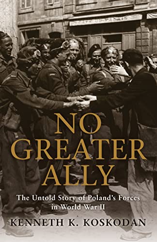 Beispielbild fr No Greater Ally : The Untold Story of Poland's Forces in World War II zum Verkauf von Better World Books