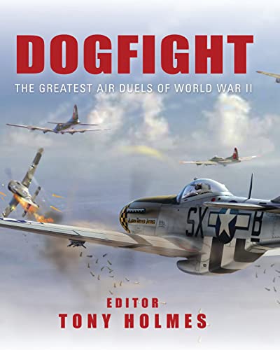 Stock image for Dogfight: The Greatest Air Duels of World War II for sale by Lowry's Books