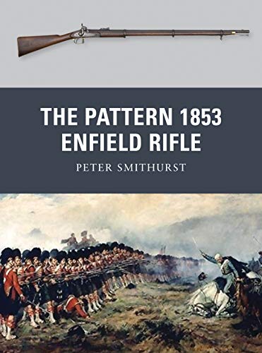 Beispielbild fr The Pattern 1853 Enfield Rifle: 10 (Weapon) zum Verkauf von Monster Bookshop