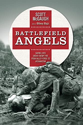 Beispielbild fr Battlefield Angels : Saving Lives under Enemy Fire from Valley Forge to Afghanistan zum Verkauf von Better World Books