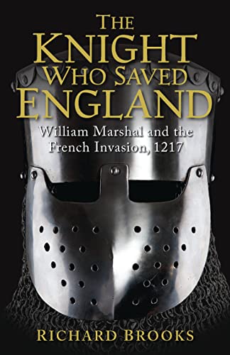 Imagen de archivo de The Knight Who Saved England: William Marshal and the French Invasion, 1217 (General Military) a la venta por Wonder Book