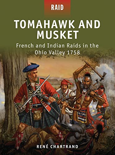 Stock image for Tomahawk and Musket: French and Indian Raids in the Ohio Valley 1758 for sale by BooksRun