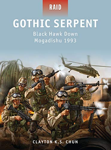 Beispielbild fr Gothic Serpent: Black Hawk Down Mogadishu 1993 (Raid) zum Verkauf von WorldofBooks