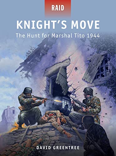 Stock image for Raid 32 Knight's Move: The Hunt for Marshal Tito 1944 for sale by Weller Book Works, A.B.A.A.