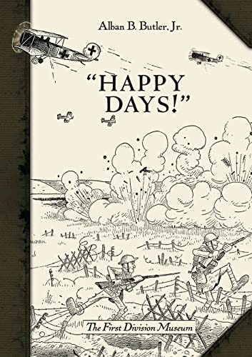 Stock image for Happy Days! : A Humorous Narrative in Drawings of the Progress of American Arms 1917-1919 for sale by Better World Books: West