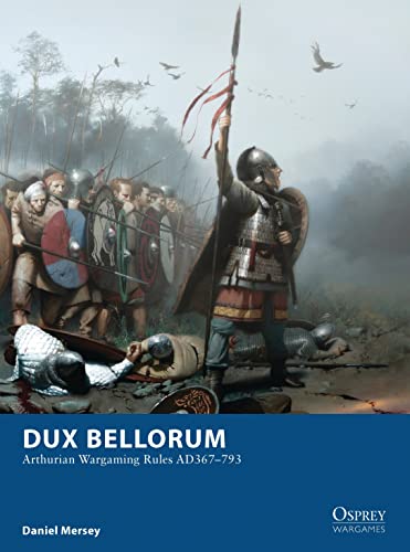 Dux Bellorum: Arthurian Wargaming Rules AD367?793 (Osprey Wargames)