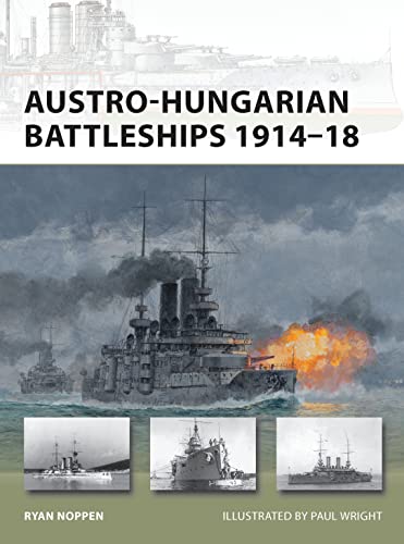 Austro-Hungarian Battleships 1914-18 (New Vanguard) - Ryan Noppen