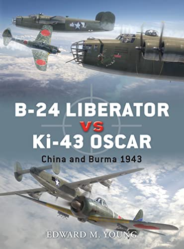 Imagen de archivo de B-24 Liberator vs Ki-43 Oscar: China and Burma 1943 (Duel) a la venta por HPB-Red