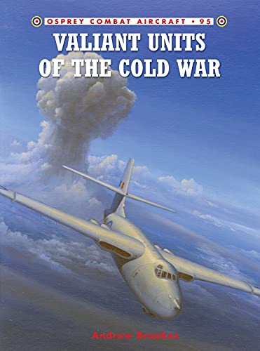 Imagen de archivo de Valiant Units of the Cold War (Combat Aircraft) a la venta por HPB Inc.