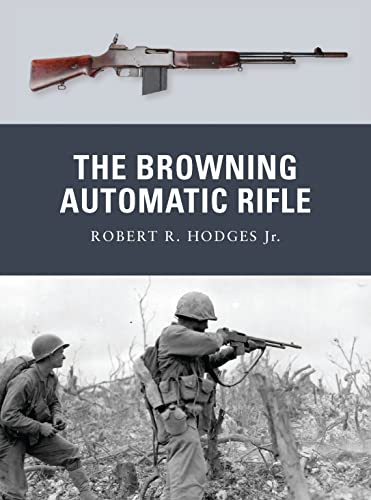 Imagen de archivo de The Browning Automatic Rifle a la venta por Daedalus Books