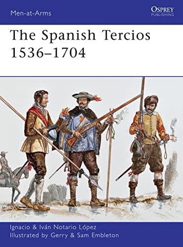 The Spanish Tercios 1536-1704 (Men-at-Arms, Book 481)