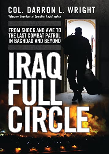 Iraq Full Circle: From Shock and Awe to the Last Combat Patrol
