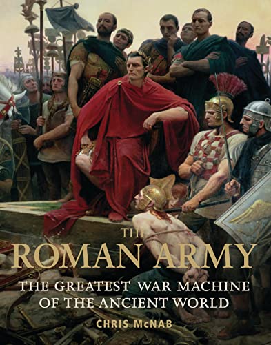 9781849088138: The Roman Army: The Greatest War Machine of the Ancient World (General Military)