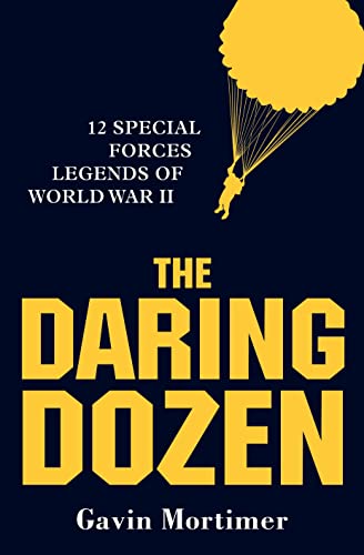 Beispielbild fr The Daring Dozen: 12 Special Forces Legends of World War II zum Verkauf von Wonder Book