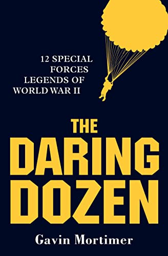 Stock image for The Daring Dozen: 12 Special Forces Legends of World War II for sale by Wonder Book