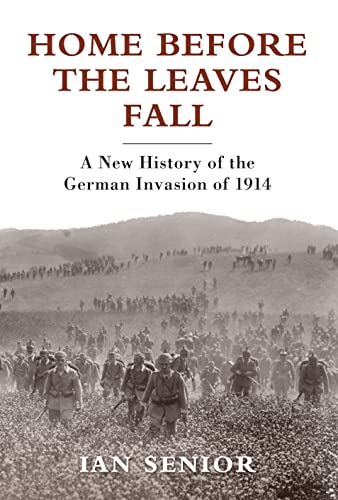 Beispielbild fr Home Before the Leaves Fall : A New History of the German Invasion of 1914 zum Verkauf von Better World Books