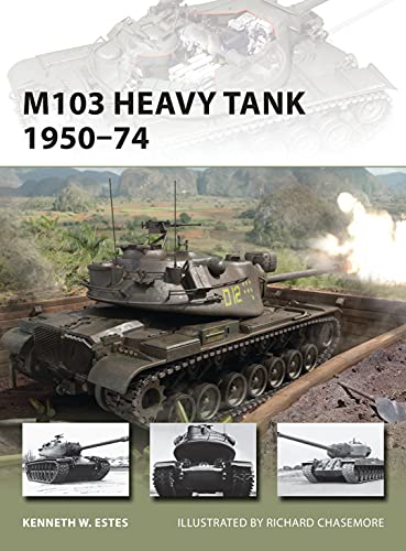 Imagen de archivo de M103 Heavy Tank 1950?74 (New Vanguard Series No.197) a la venta por Jeff Stark