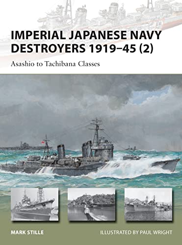 Imagen de archivo de Imperial Japanese Navy Destroyers, 1919-45 (2) Asashio to Tachibana Classes (New Vangaurd Series No. 202) a la venta por Jeff Stark