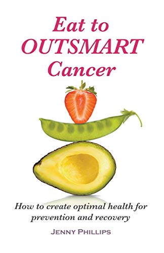 Beispielbild fr Eat to Outsmart Cancer: How to create optimal health for prevention & recovery zum Verkauf von AwesomeBooks