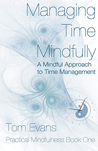 9781849148603: Managing Time Mindfully