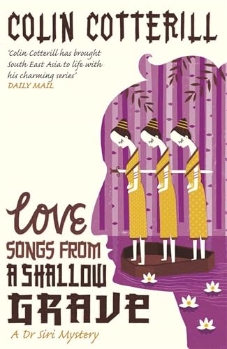 9781849160476: Love Songs from a Shallow Grave. Colin Cotterill (Dr Siri Paiboun Mystery)