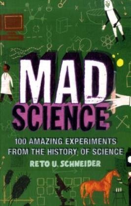 Beispielbild fr Mad Science: 100 Amazing Experiments from the History of Science zum Verkauf von WorldofBooks