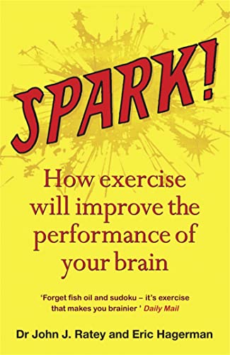 Stock image for Spark!: The Revolutionary New Science of Exercise and the Brain by Ratey, Dr. John J. (2010) Paperback for sale by HPB Inc.