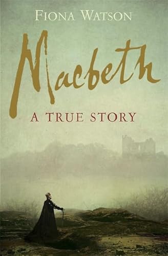 MACBETH. a true story. - Watson, Fiona.