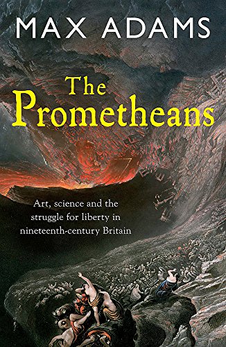 Stock image for The Prometheans: John Martin and the Generation That Stole the Future for sale by WorldofBooks
