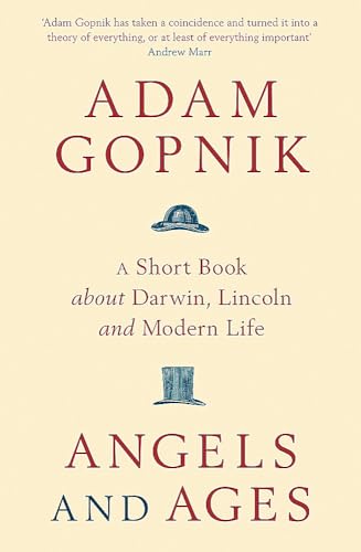 Beispielbild fr Angels and Ages: A Short Book about Darwin, Lincoln, and Modern Life. Adam Gopnik zum Verkauf von ThriftBooks-Atlanta