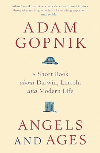 Stock image for Angels and Ages: A Short Book about Darwin, Lincoln, and Modern Life. Adam Gopnik for sale by ThriftBooks-Atlanta