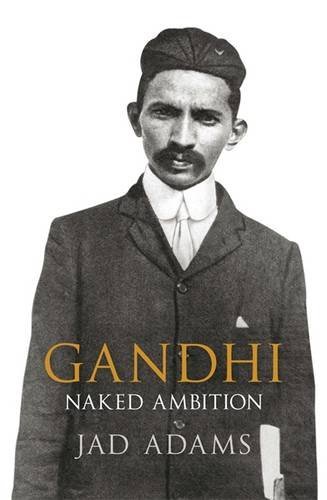 9781849162104: Gandhi: Naked Ambition